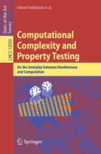 Computational Complexity and Property Testing : On the Interplay between Randomness and Computation (Theoretical Computer Science and General Issues)