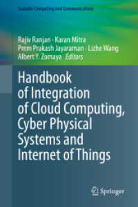 クラウド・サイバーフィジカル・IoT統合ハンドブック<br>Handbook of Integration of Cloud Computing, Cyber Physical Systems and Internet of Things (Scalable Computing and Communications)