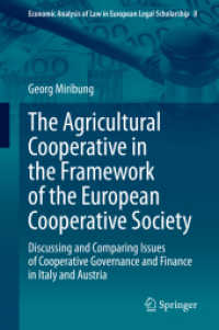 The Agricultural Cooperative in the Framework of the European Cooperative Society : Discussing and Comparing Issues of Cooperative Governance and Finance in Italy and Austria (Economic Analysis of Law in European Legal Scholarship) （2020）
