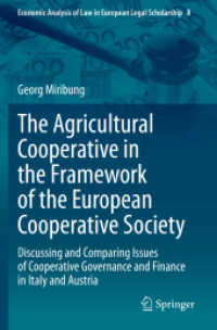 The Agricultural Cooperative in the Framework of the European Cooperative Society : Discussing and Comparing Issues of Cooperative Governance and Finance in Italy and Austria (Economic Analysis of Law in European Legal Scholarship) （2020）