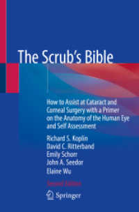 The Scrub's Bible : How to Assist at Cataract and Corneal Surgery with a Primer on the Anatomy of the Human Eye and Self Assessment （2ND）