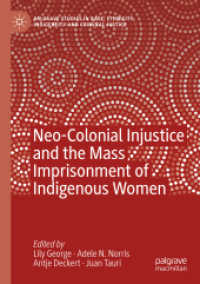 Neo-Colonial Injustice and the Mass Imprisonment of Indigenous Women (Palgrave Studies in Race, Ethnicity, Indigeneity and Criminal Justice)