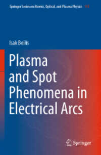 電弧におけるプラズマ・スポット事象（全２巻）<br>Plasma and Spot Phenomena in Electrical Arcs, 2 Teile (Springer Series on Atomic, Optical, and Plasma Physics 113) （1st ed. 2020. 2021. xxxi, 1126 S. XXXI, 1126 p. 556 illus., 319 illus.）