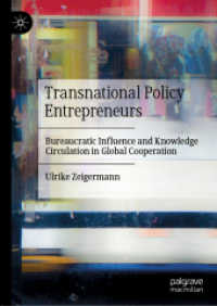 国境を超える政策起業家<br>Transnational Policy Entrepreneurs : Bureaucratic Influence and Knowledge Circulation in Global Cooperation