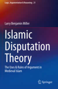 Islamic Disputation Theory : The Uses & Rules of Argument in Medieval Islam (Logic, Argumentation & Reasoning)