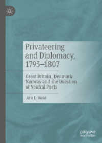 Privateering and Diplomacy, 1793-1807 : Great Britain, Denmark-Norway and the Question of Neutral Ports （2020）