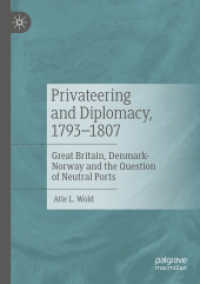 Privateering and Diplomacy, 1793-1807 : Great Britain, Denmark-Norway and the Question of Neutral Ports （2020）
