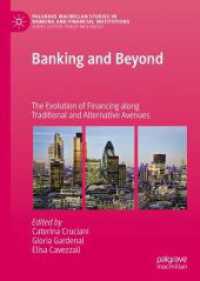 銀行を超えた資金調達の進歩<br>Banking and Beyond : The Evolution of Financing along Traditional and Alternative Avenues (Palgrave Macmillan Studies in Banking and Financial Institutions)