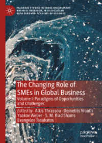 グローバル・ビジネスにおける中小企業の役割変化（第１巻）<br>The Changing Role of SMEs in Global Business : Volume I: Paradigms of Opportunities and Challenges (Palgrave Studies in Cross-disciplinary Business Research, in Association with Euromed Academy of Business)
