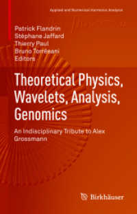 Theoretical Physics, Wavelets, Analysis, Genomics : An Indisciplinary Tribute to Alex Grossmann (Applied and Numerical Harmonic Analysis)
