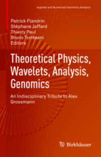 Theoretical Physics, Wavelets, Analysis, Genomics : An Indisciplinary Tribute to Alex Grossmann (Applied and Numerical Harmonic Analysis) （2021）