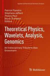 Theoretical Physics, Wavelets, Analysis, Genomics : An Indisciplinary Tribute to Alex Grossmann (Applied and Numerical Harmonic Analysis) （2023）