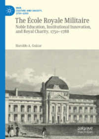 パリ王立軍事学校1750-1788年<br>The École Royale Militaire : Noble Education, Institutional Innovation, and Royal Charity, 1750-1788 (War, Culture and Society, 1750-1850)