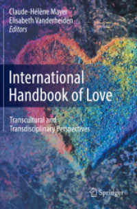 愛：国際・学際ハンドブック<br>International Handbook of Love : Transcultural and Transdisciplinary Perspectives （1st ed. 2021. 2022. xx, 1147 S. XX, 1147 p. 93 illus., 75 illus. in co）