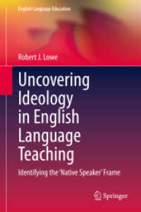 Ｒ．Ｊ．ロウ（著）／英語教育における「ネイティブスピーカー」フレーム<br>Uncovering Ideology in English Language Teaching : Identifying the 'Native Speaker' Frame (English Language Education)