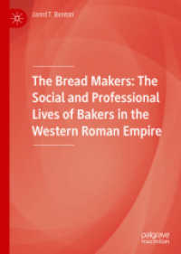 The Bread Makers : The Social and Professional Lives of Bakers in the Western Roman Empire （2020）