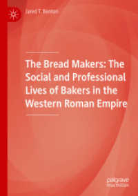The Bread Makers : The Social and Professional Lives of Bakers in the Western Roman Empire （2020）