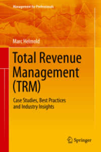 総合的収益管理：事例研究、優良事例と産業別知見<br>Total Revenue Management (TRM) : Case Studies, Best Practices and Industry Insights (Management for Professionals)