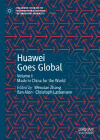 ファーウェイのグローバル化（第１巻）世界に広がるメイド・イン・チャイナ<br>Huawei Goes Global : Volume I: Made in China for the World (Palgrave Studies of Internationalization in Emerging Markets)
