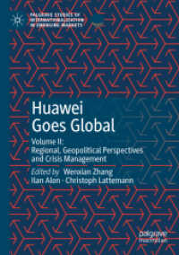 Huawei Goes Global : Volume II: Regional, Geopolitical Perspectives and Crisis Management (Palgrave Studies of Internationalization in Emerging Markets)