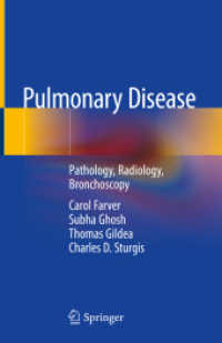 呼吸器疾患：病理・放射線・気管支鏡検査法<br>Pulmonary Disease : Pathology, Radiology, Bronchoscopy （1st ed. 2020. 2020. xvii, 376 S. XVII, 376 p. 431 illus., 275 illus. i）