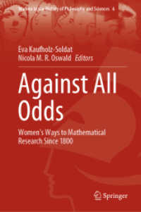 Against All Odds : Women's Ways to Mathematical Research since 1800 (Women in the History of Philosophy and Sciences)