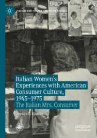 Italian Women's Experiences with American Consumer Culture, 1945-1975 : The Italian Mrs. Consumer (Italian and Italian American Studies) （2020）