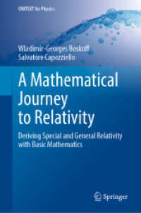 一般・特殊相対性理論の数学ツアー（テキスト）<br>A Mathematical Journey to Relativity : Deriving Special and General Relativity with Basic Mathematics (UNITEXT for Physics) （1st ed. 2020. 2020. xxii, 397 S. XXII, 397 p. 32 illus., 6 illus. in c）