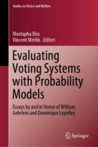 Evaluating Voting Systems with Probability Models : Essays by and in Honor of William Gehrlein and Dominique Lepelley (Studies in Choice and Welfare)