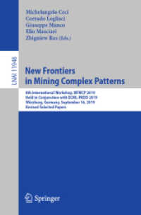 New Frontiers in Mining Complex Patterns : 8th International Workshop, NFMCP 2019, Held in Conjunction with ECML-PKDD 2019, Würzburg, Germany, September 16, 2019, Revised Selected Papers (Lecture Notes in Artificial Intelligence) （2020）