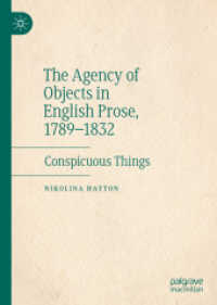The Agency of Objects in English Prose, 1789-1832 : Conspicuous Things （2020）