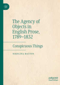 The Agency of Objects in English Prose, 1789-1832 : Conspicuous Things （2020）