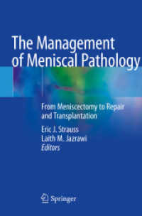 The Management of Meniscal Pathology : From Meniscectomy to Repair and Transplantation （2021. x, 197 S. X, 197 p. 82 illus., 70 illus. in color. 235 mm）