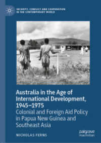 Australia in the Age of International Development, 1945-1975 : Colonial and Foreign Aid Policy in Papua New Guinea and Southeast Asia (Security, Conflict and Cooperation in the Contemporary World)