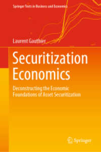 証券化の経済学<br>Securitization Economics : Deconstructing the Economic Foundations of Asset Securitization (Springer Texts in Business and Economics)