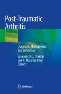 Post-Traumatic Arthritis : Diagnosis, Management and Outcomes （2021. xv, 223 S. XV, 223 p. 78 illus., 44 illus. in color. 235 mm）