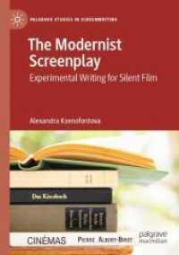 The Modernist Screenplay : Experimental Writing for Silent Film (Palgrave Studies in Screenwriting) （1st ed. 2020. 2021. xi, 241 S. 5 SW-Abb., 3 Farbabb. 210 mm）