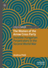 The Women of the Arrow Cross Party : Invisible Hungarian Perpetrators in the Second World War