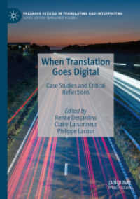 翻訳がデジタル化するとき：事例研究と批判的考察<br>When Translation Goes Digital : Case Studies and Critical Reflections (Palgrave Studies in Translating and Interpreting)