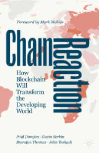 Chain Reaction : How Blockchain Will Transform the Developing World （1st ed. 2021. 2021. xiii, 110 S. XIII, 110 p. 17 illus., 1 illus. in c）
