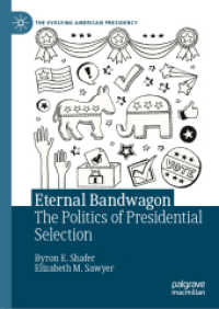 Eternal Bandwagon : The Politics of Presidential Selection (The Evolving American Presidency) （2021）