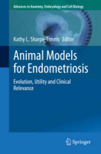 子宮内膜症の動物モデル<br>Animal Models for Endometriosis : Evolution, Utility and Clinical Relevance (Advances in Anatomy, Embryology and Cell Biology 232) （2020. vii, 111 S. VII, 111 p. 12 illus., 8 illus. in color. 235 mm）