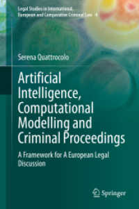 人工知能、計算モデルと刑事手続<br>Artificial Intelligence, Computational Modelling and Criminal Proceedings : A Framework for a European Legal Discussion (Legal Studies in International, European and Comparative Criminal Law)