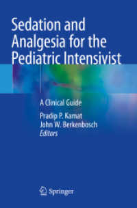 Sedation and Analgesia for the Pediatric Intensivist : A Clinical Guide （2021. xix, 521 S. XIX, 521 p. 37 illus., 16 illus. in color. 235 mm）
