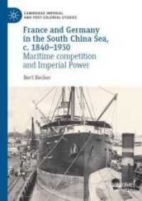 France and Germany in the South China Sea, c. 1840-1930 : Maritime competition and Imperial Power (Cambridge Imperial and Post-colonial Studies)