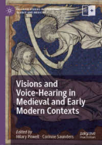 Visions and Voice-Hearing in Medieval and Early Modern Contexts (Palgrave Studies in Literature, Science and Medicine) （2021）