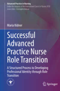 Successful Advanced Practice Nurse Role Transition : A Structured Process to Developing Professional Identity through Role Transition (Advanced Practice in Nursing) （2023. xvii, 234 S. XVII, 234 p. 152 illus., 151 illus. in color. 235 m）