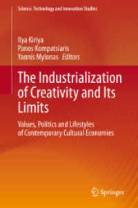 創造性の産業化とその限界<br>The Industrialization of Creativity and Its Limits : Values, Politics and Lifestyles of Contemporary Cultural Economies (Science, Technology and Innovation Studies)