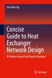 熱交換器ネットワーク設計コンサイスガイド（テキスト）<br>Concise Guide to Heat Exchanger Network Design : A Problem-based Test Prep for Students
