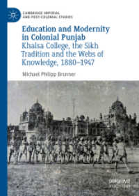 Education and Modernity in Colonial Punjab : Khalsa College, the Sikh Tradition and the Webs of Knowledge, 1880-1947 (Cambridge Imperial and Post-colonial Studies)